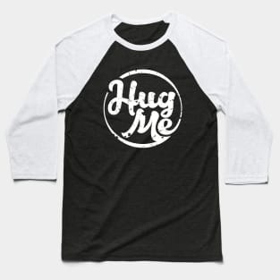 Hug Me Baseball T-Shirt